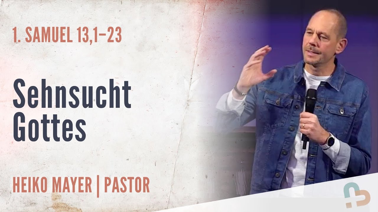 Sehnsucht Gottes | 1. Samuel 13,1–23 | Heiko Mayer | 09.11.2025