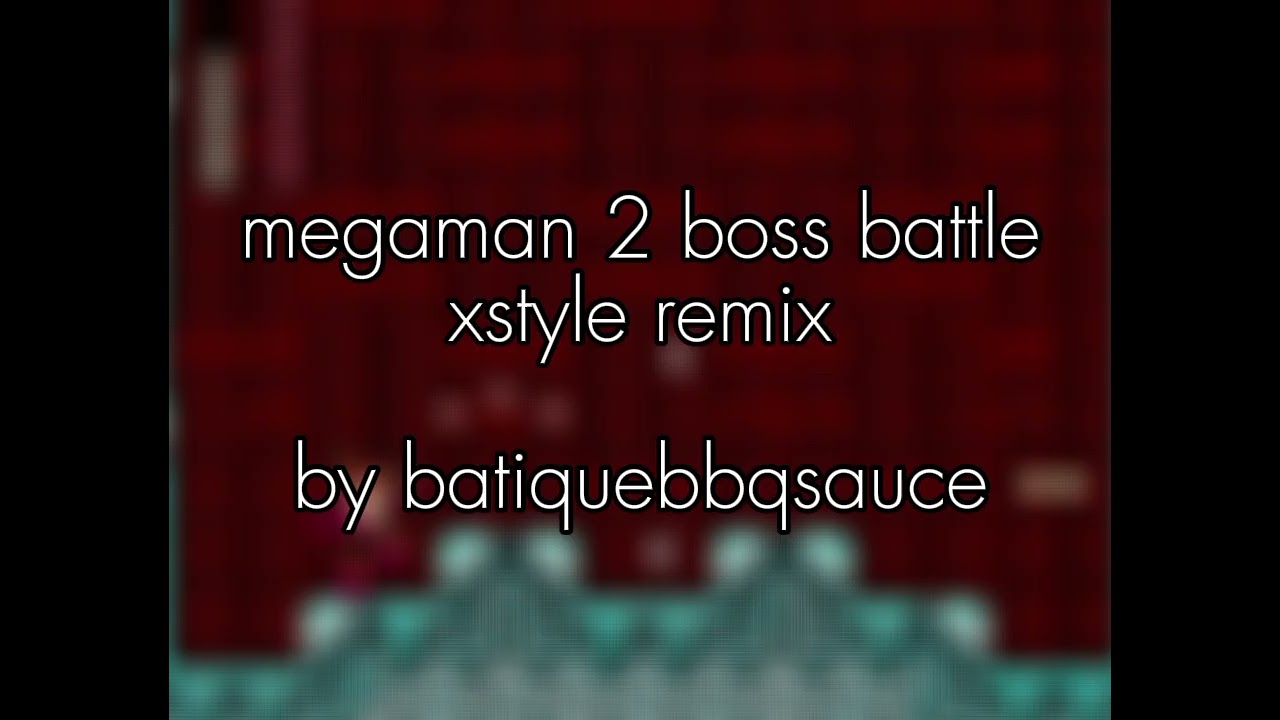 megaman 2 boss battle xstyle remix