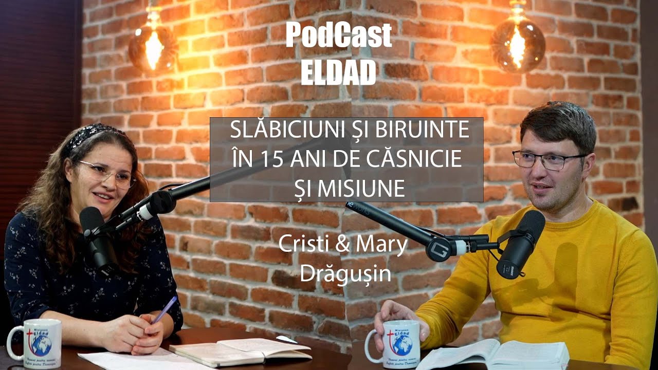 Slăbiciuni și biruințe în 15 ani de slujire și căsnicie | Cristi&Mary Drăgușin | #5 | Eldad Podcast