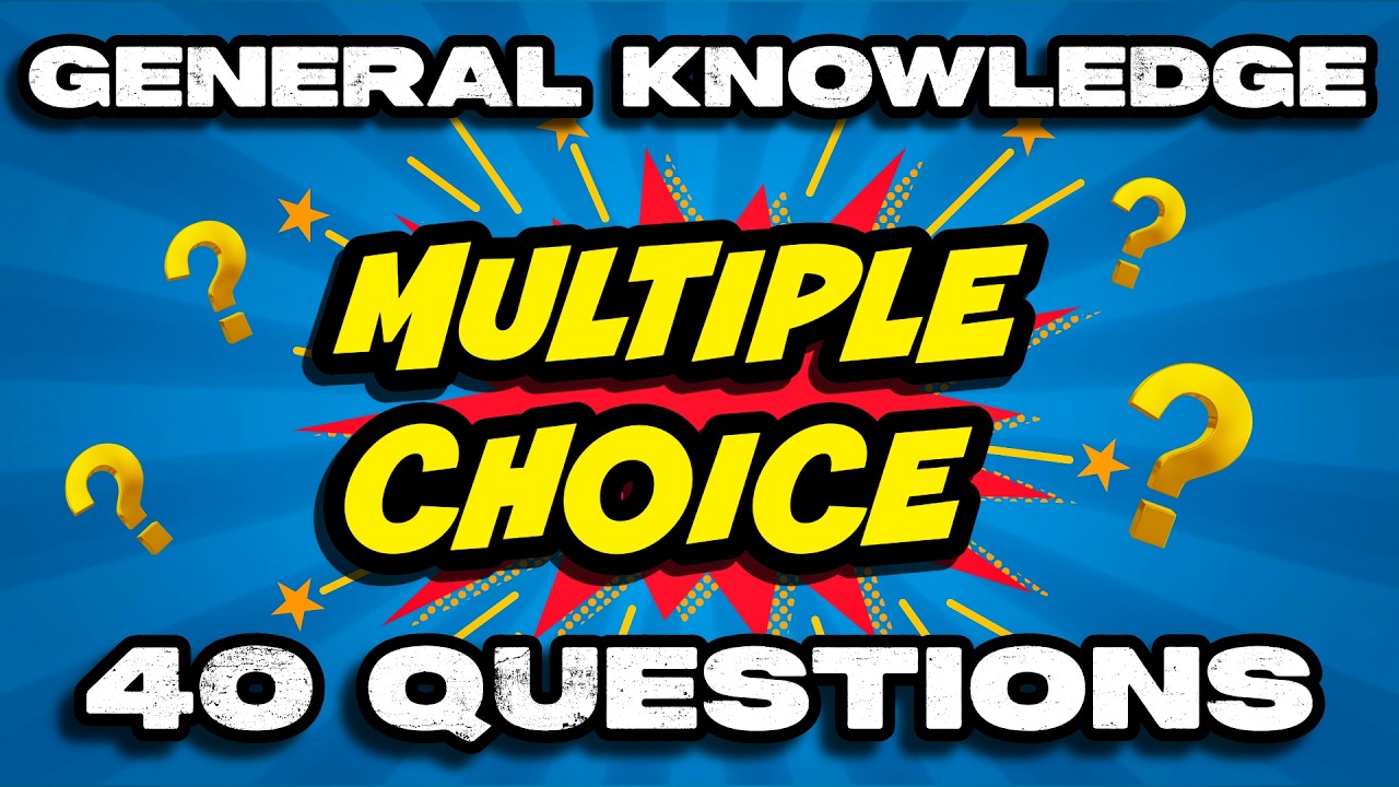 🤔Multiple Choice Quiz💡General Knowledge✨40 Questions🧠How many can you answer❓