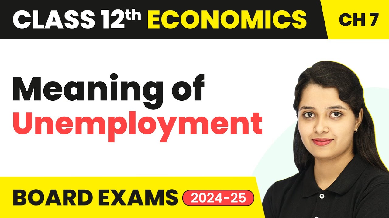 Class 12 Economics Chapter 7 | Meaning of Unemployment (2025-26)