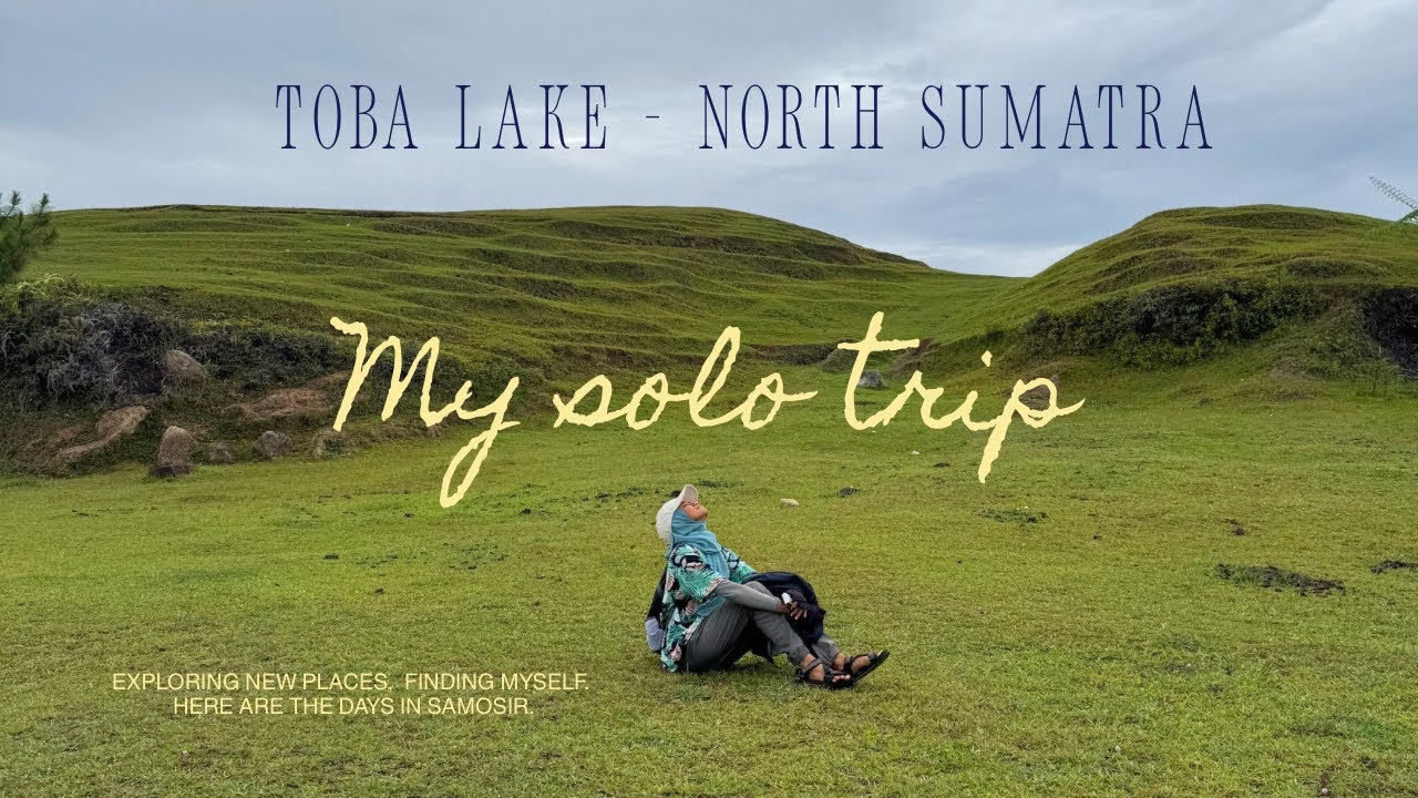 Solo trip to Samosir, Toba Lake North Sumatera 