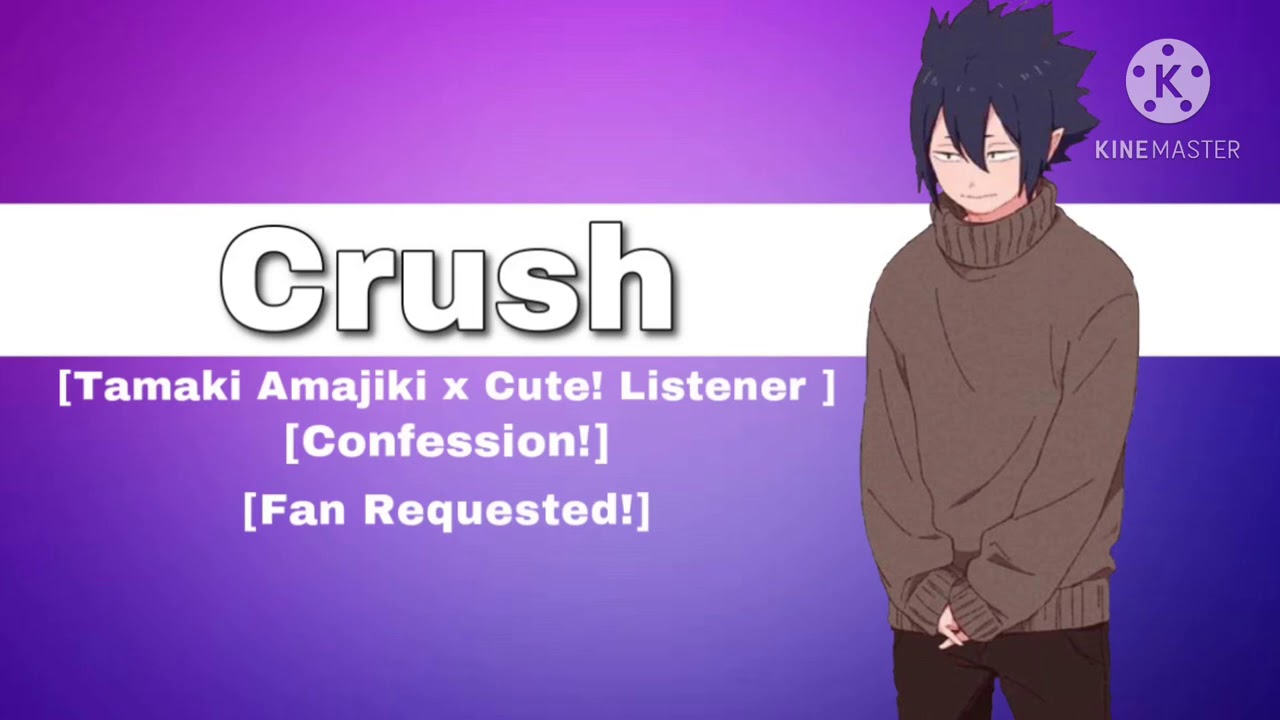 Crush || Tamaki Amajiki x Cute! Listener || [Fan Requested!]