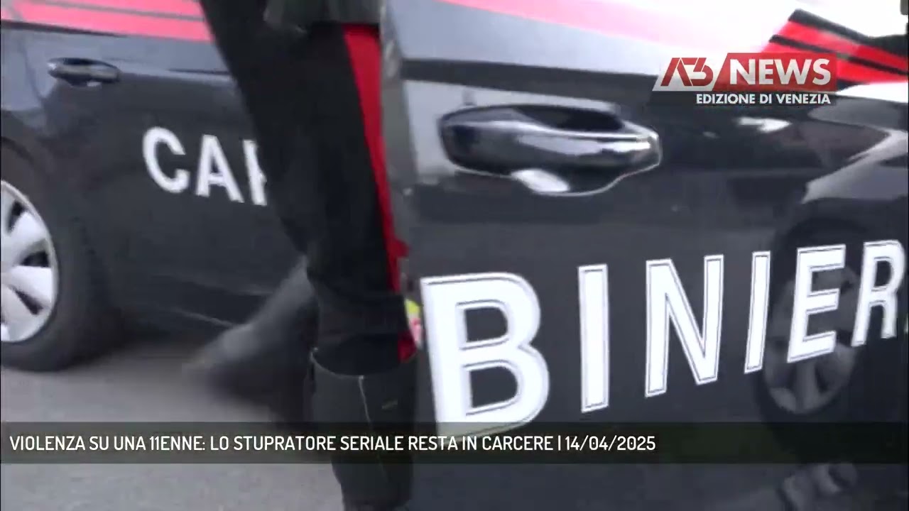 VIOLENZA SU UNA 11ENNE: LO STUPRATORE SERIALE RESTA IN CARCERE | 14/04/2025