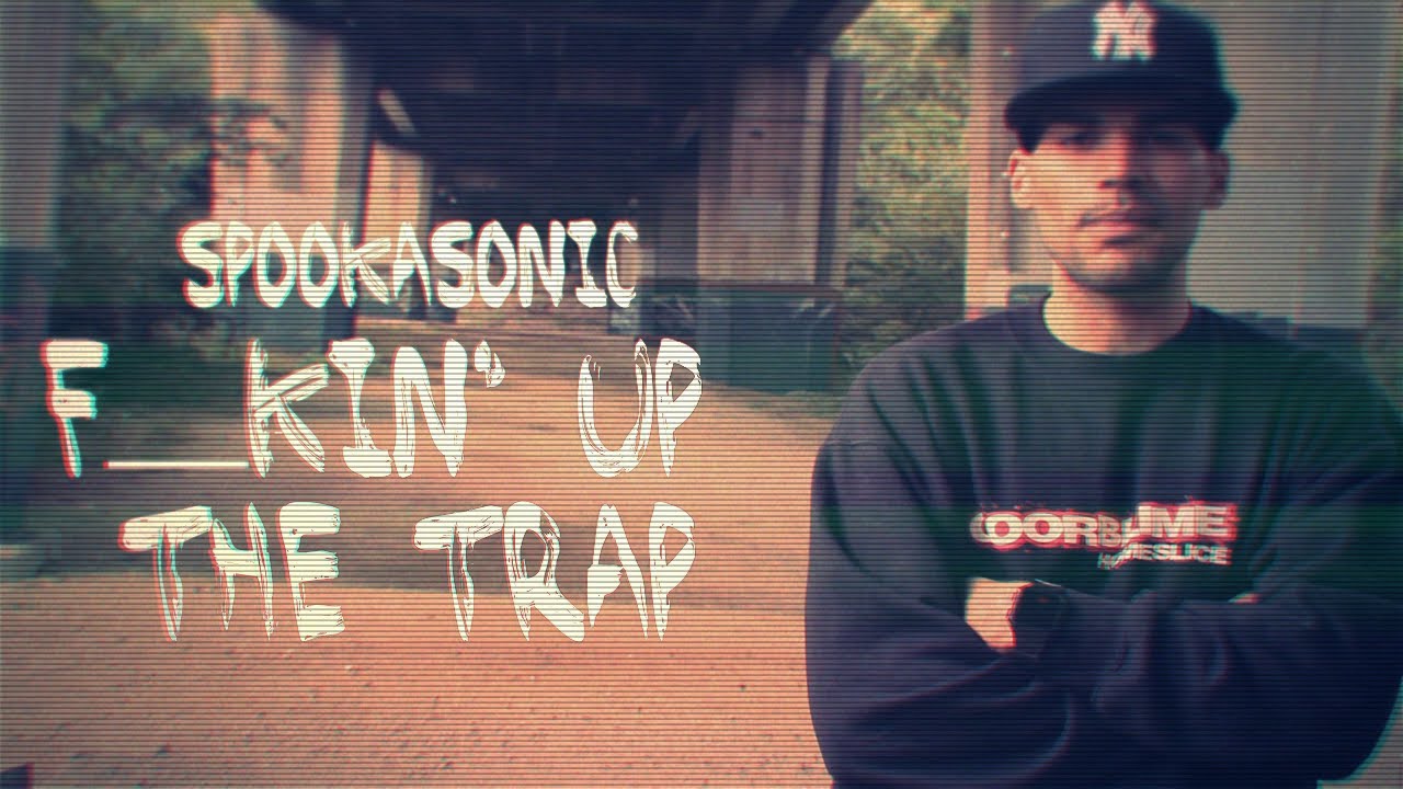 Spookasonic - F__kin Up The Trap (Official video)