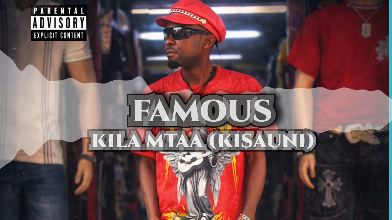FAMOUS - KILA MTAA/KISAUNI (Visualizer)