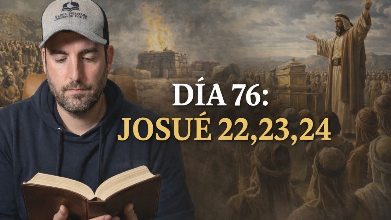 DÍA 76 - Josué 22,23,24 / La Biblia en 1 Año / Juan Manuel Vaz