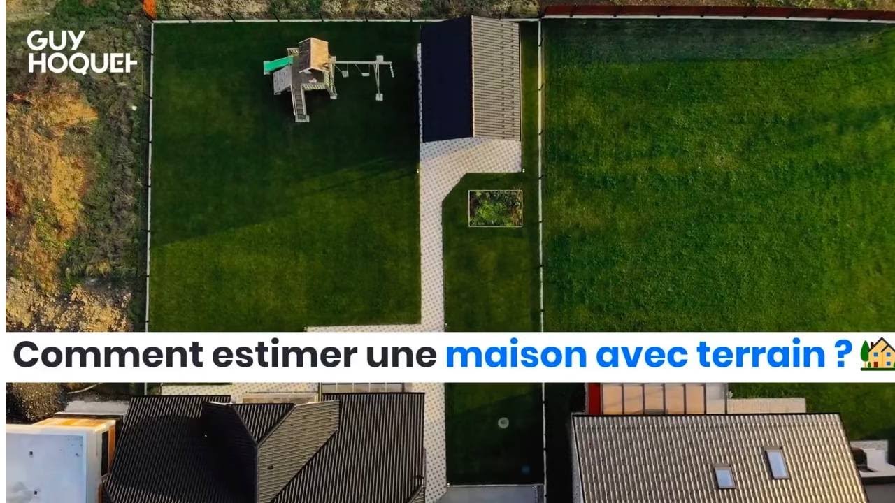 Comment estimer une maison avec terrain ? 🏡