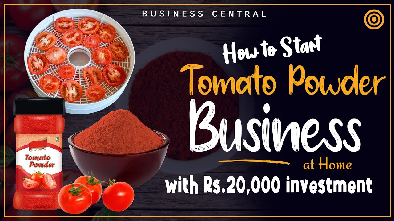 How to start tomato powder making business at home with small investment | Business Central