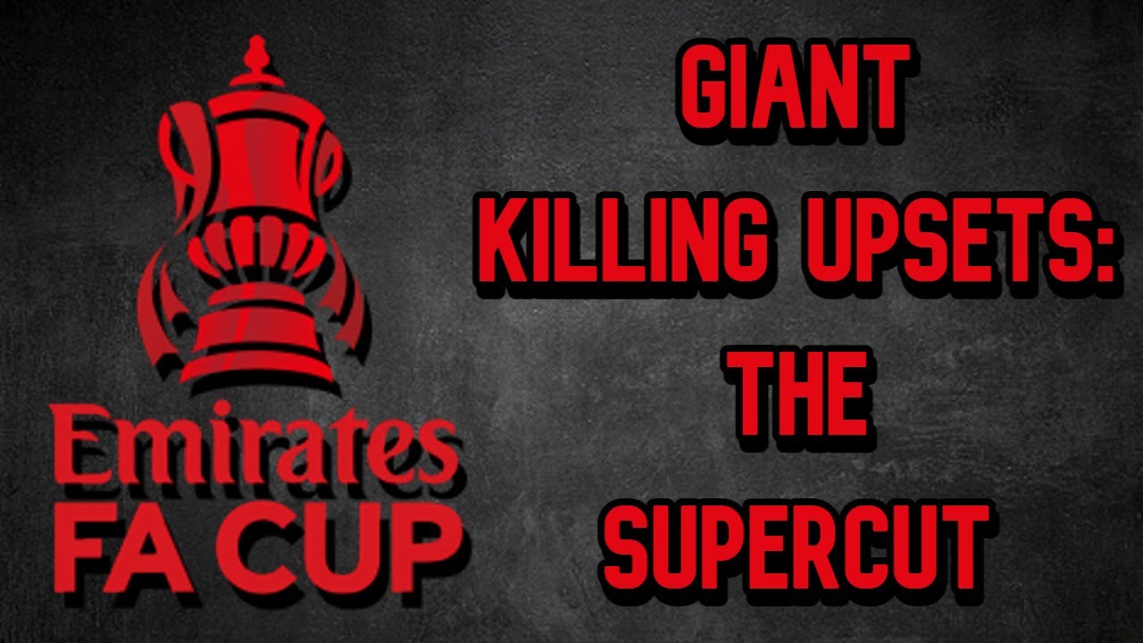 FA CUP GIANT KILLING UPSETS - THE SUPERCUT