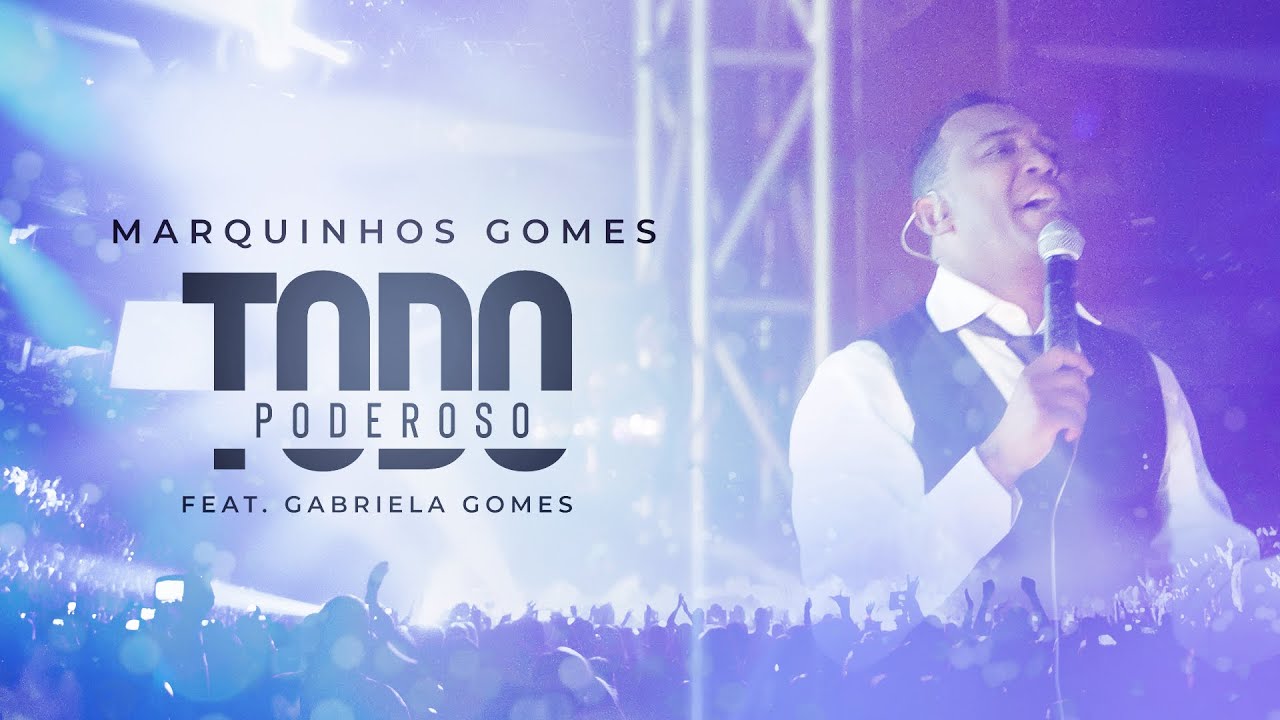 Todo Poderoso - Marquinhos Gomes ft. Gabriela Gomes - DVD Ele N&atilde;o Desiste de Voc&ecirc;