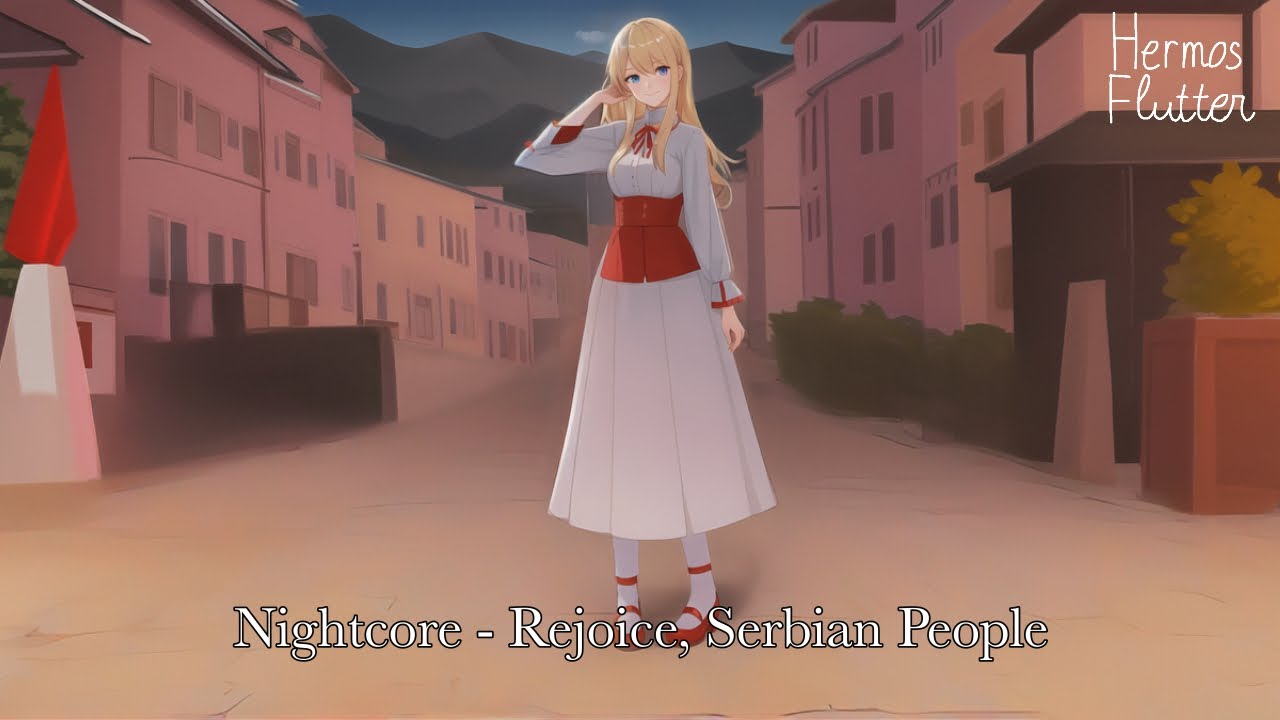 Nightcore - Rejoice, Serbian People (Весели се спрски роде / Veseli se srpski rode)