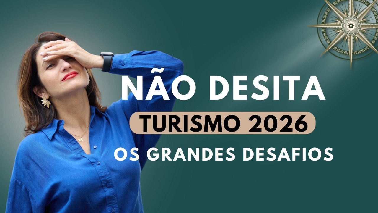 Turismo em 2026: Os Desafios que Ninguém te Conta e Como Vencer cada um!