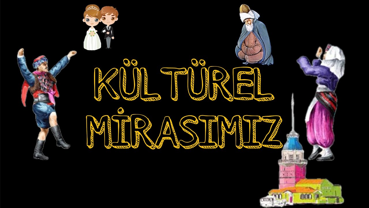 K&uuml;lt&uuml;rel Mirasımız