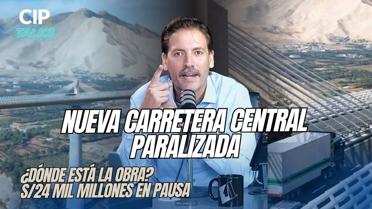 NUEVA CARRETERA CENTRAL PARALIZADA - CIP TALKS