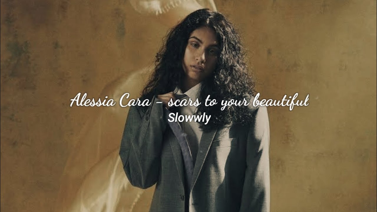 Alessia Cara - Scars to your beautiful(Slowed, Reverb)