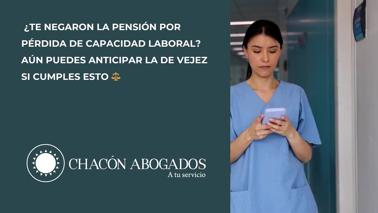 ¿TIENES PÉRDIDA DE CAPACIDAD LABORAL? PODRÍAS PENSIONARTE ANTES DE LA EDAD LEGAL ⚖️💼