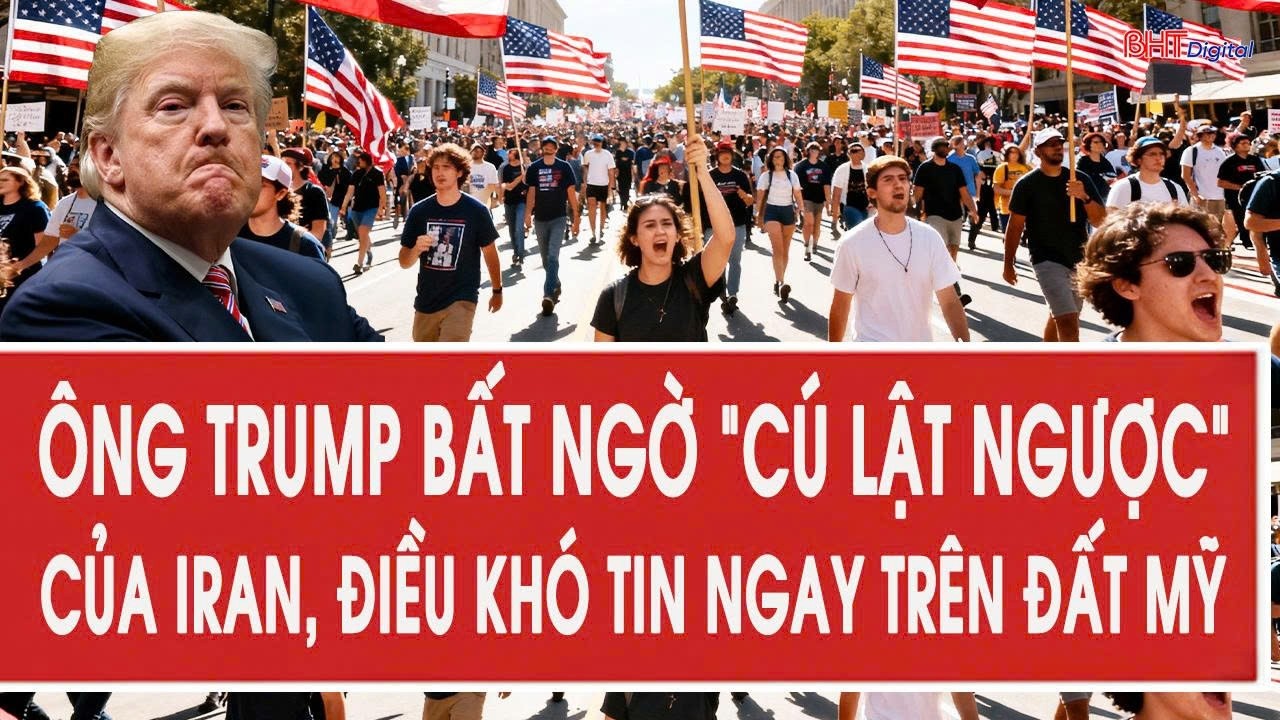 Toàn cảnh thế giới 2/3: Ông Trump bất ngờ “cú lật ngược” của Iran, điều khó tin ngay trên đất Mỹ