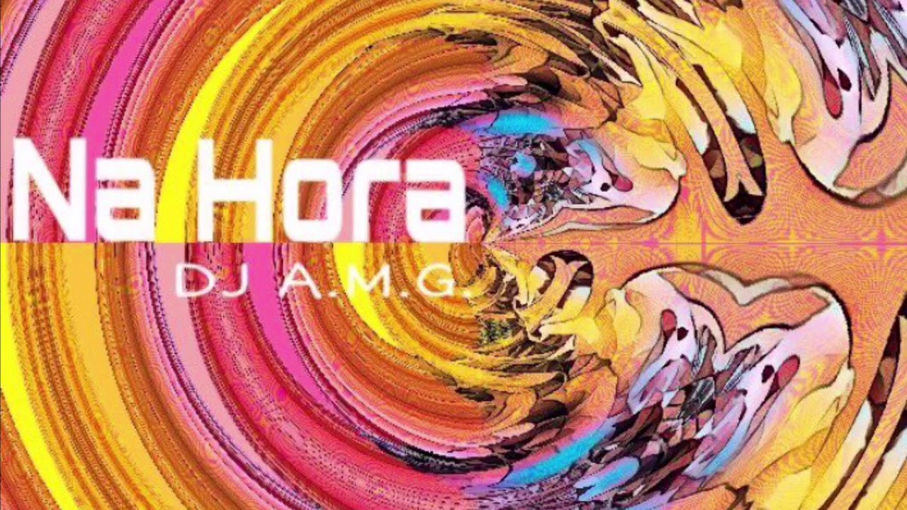 DJ A.M.G - NA HORA