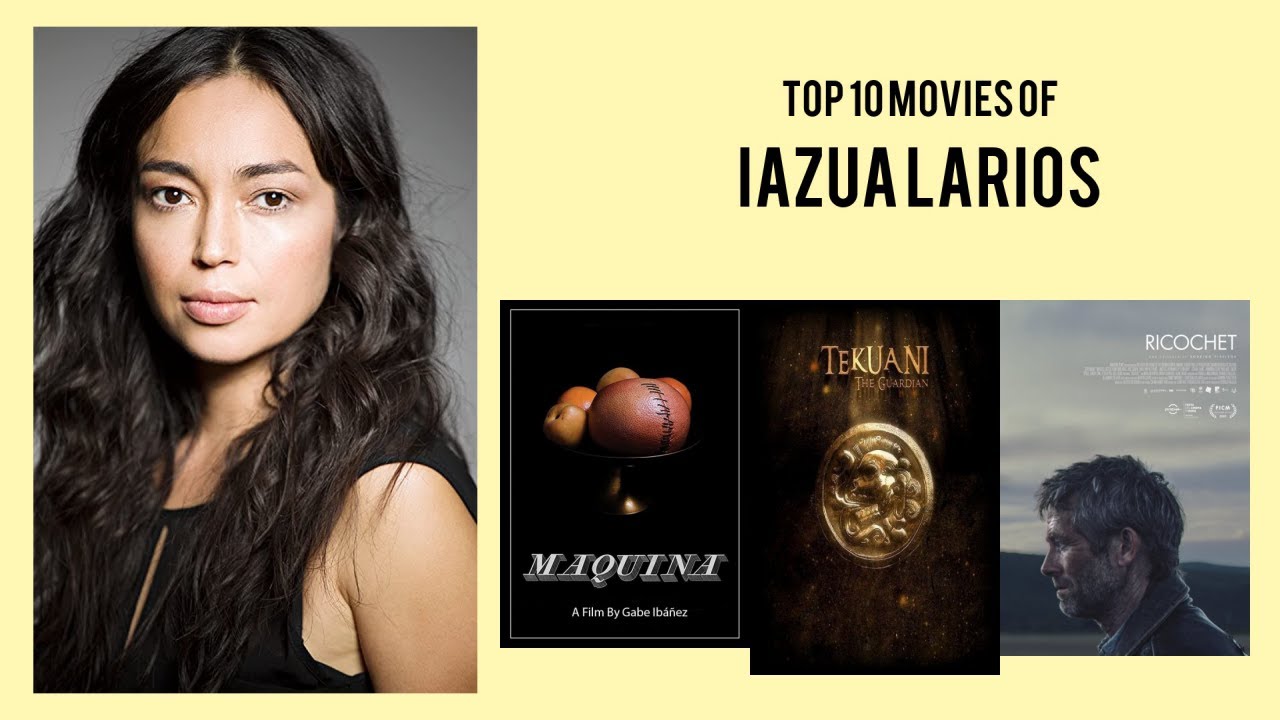Iazua Larios Top 10 Movies of Iazua Larios| Best 10 Movies of Iazua Larios