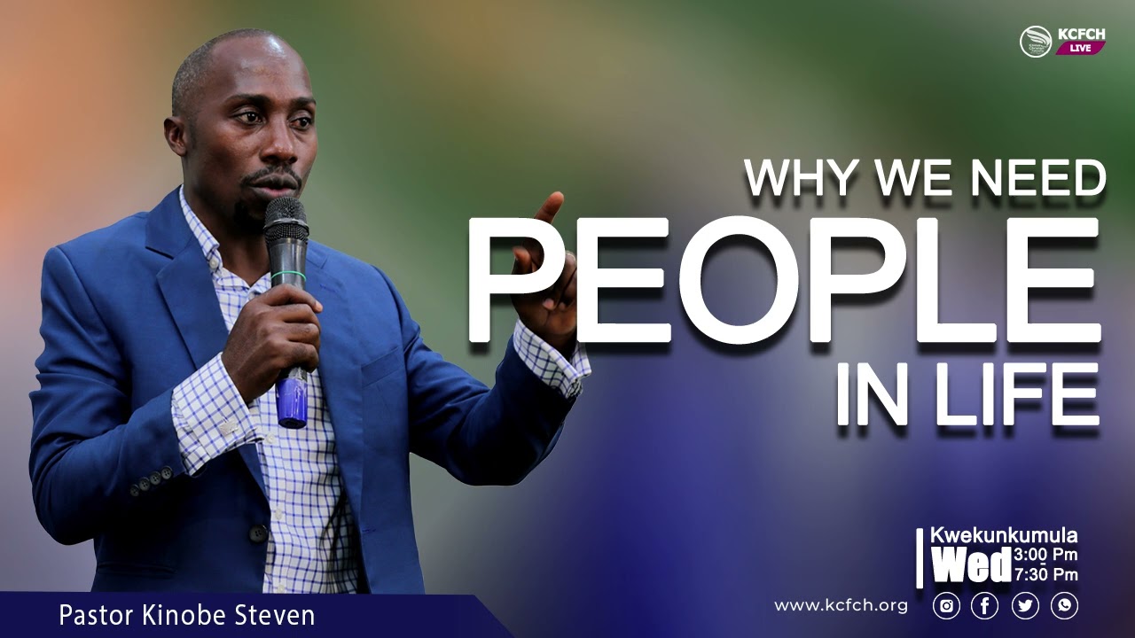 WHY YOU NEED PEOPLE IN YOUR LIFE || PASTOR  STEVEN KINOBE | 21ST JUNE 2023
