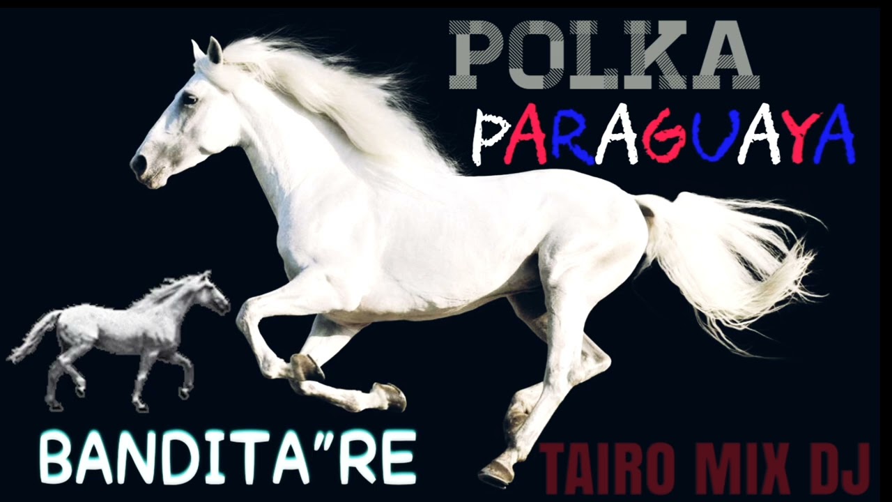 BANDITA'RE 🐎 POLKA PARAGUAYA🇵🇾 @TAIRO-MIX-DJ