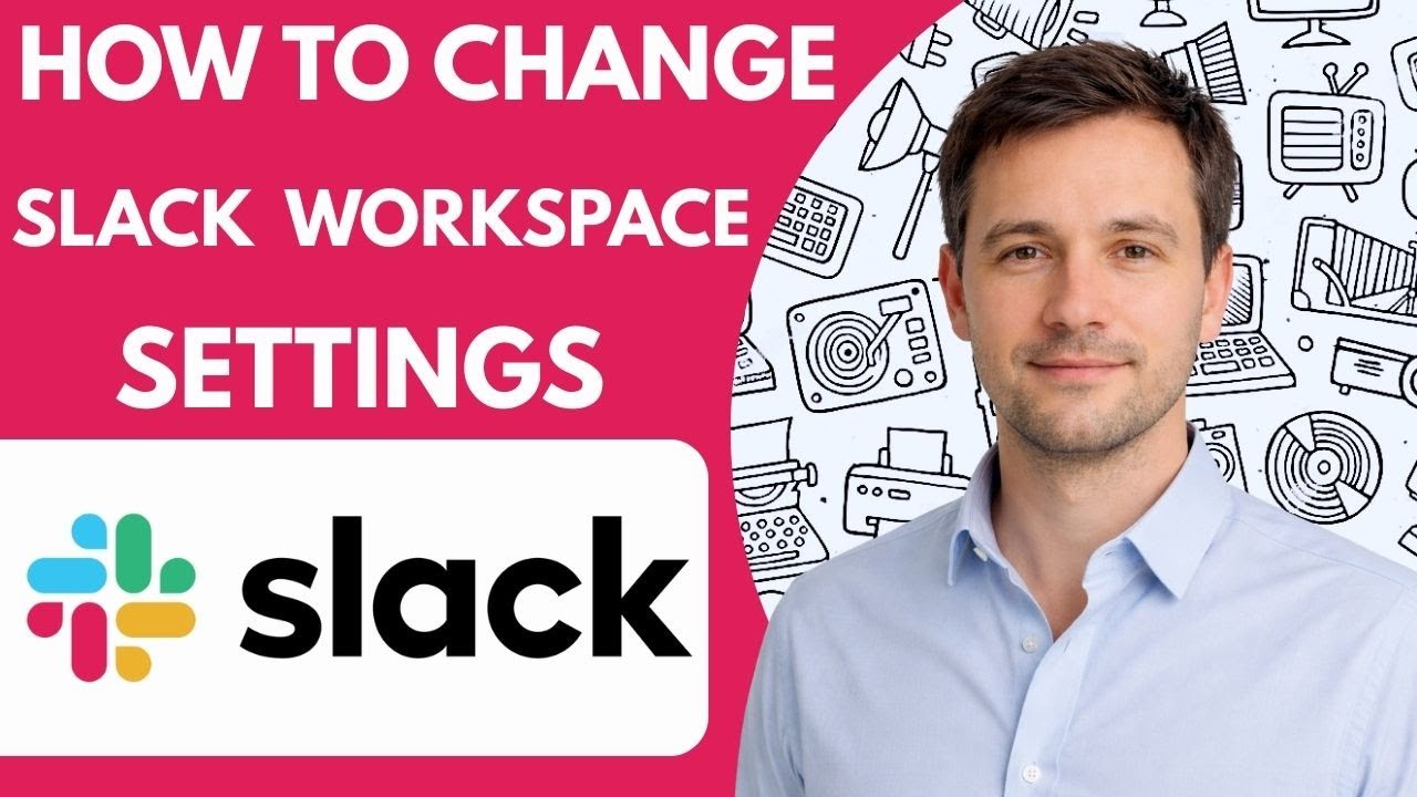 How to Change Slack Workspace Settings  2026 Full Guide