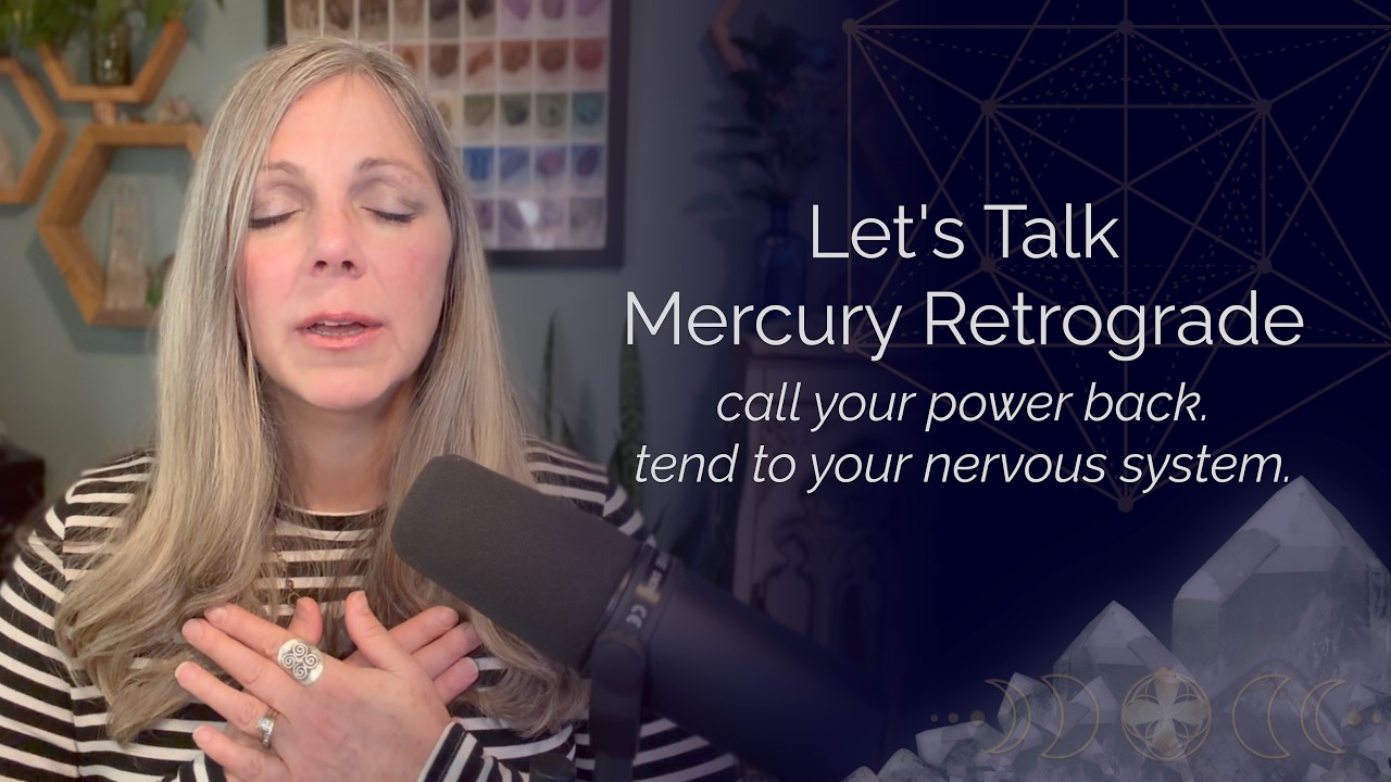 Mercury Retrograde: Take Your Power Back + Tend Your Nervous System