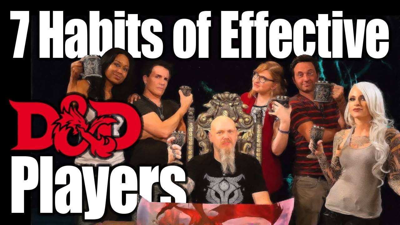 7 Habits of Highly Effective D&D Players| Dungeons and Dragons Player Tips