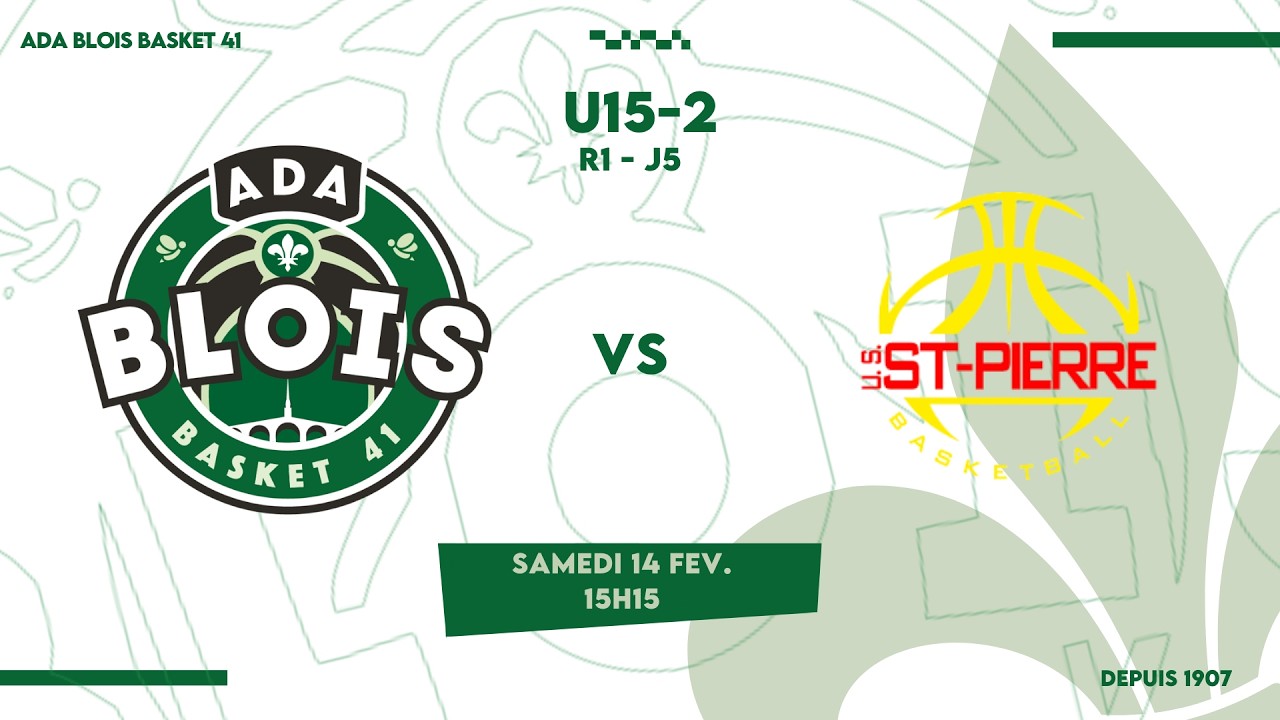 MATCH ADA BLOIS BASKET 41 2 - US SAINT PIERRE DES CORPS - \\ R1 - J5 \\  U15M CVL  🏠