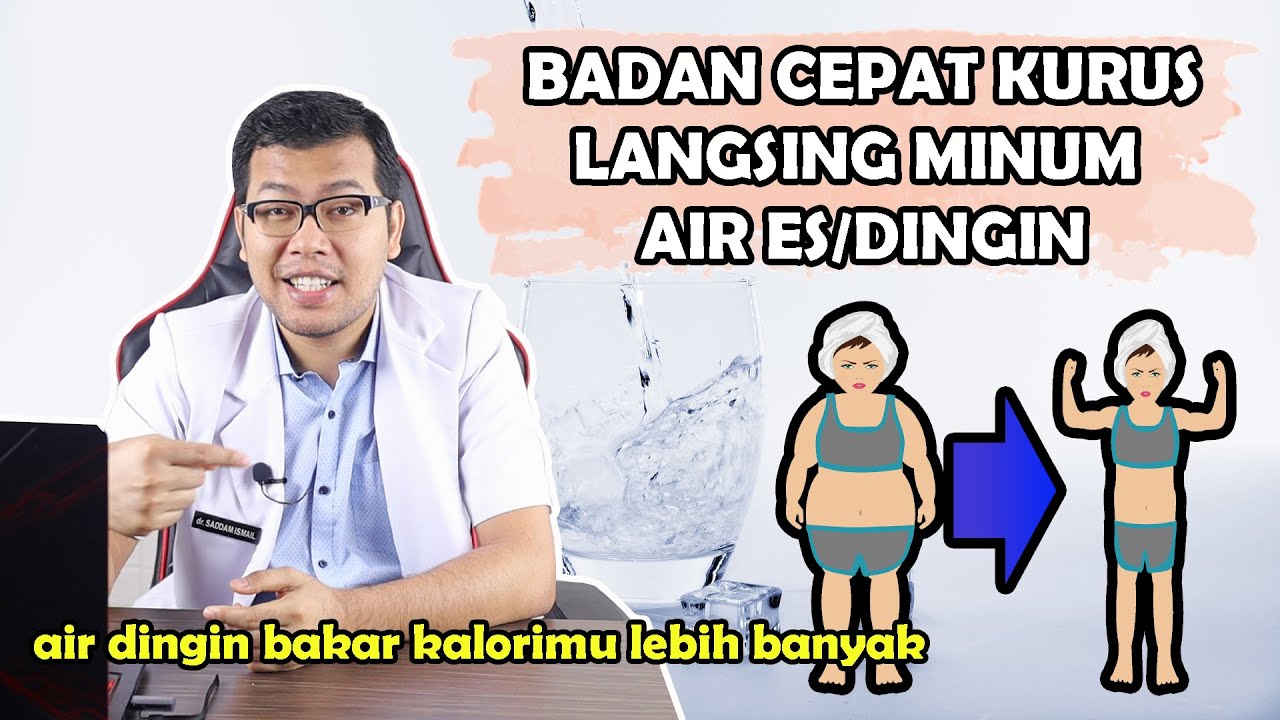 BADAN CEPAT KURUS LANGSING KARENA MINUM AIR ES ATAU DINGIN - DOKTER SADDAM ISMAIL