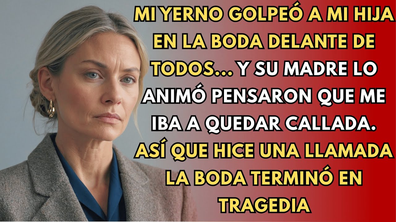 Mi Yerno Golpeó A Mi Hija En La Boda... Y Su Madre Lo Animó. Así Que Hice Una Llamada