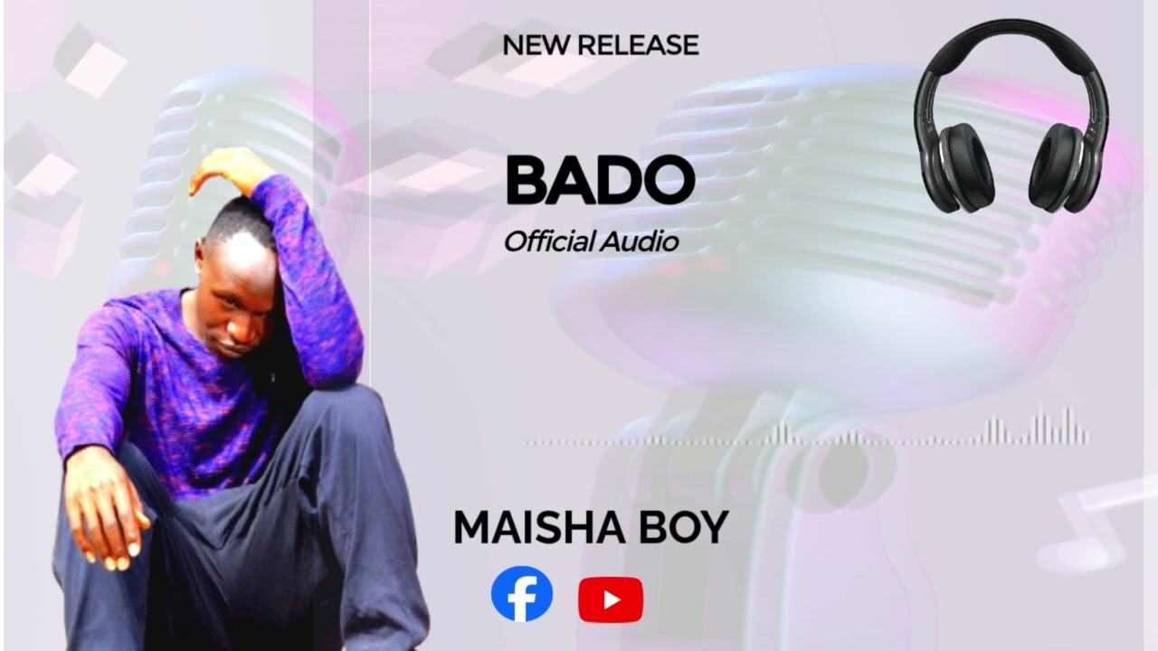 MAISHA BOY_BADO_(official audio).....
