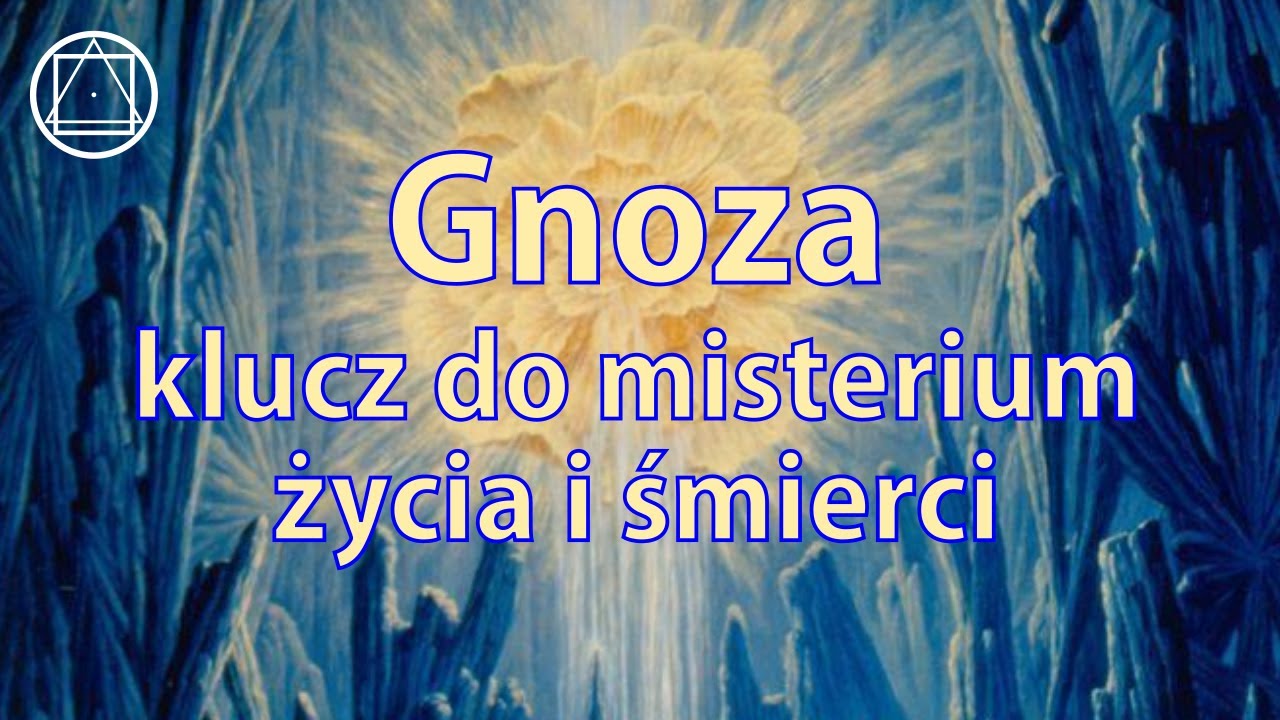 Gnoza - klucz do misterium życia i śmierci