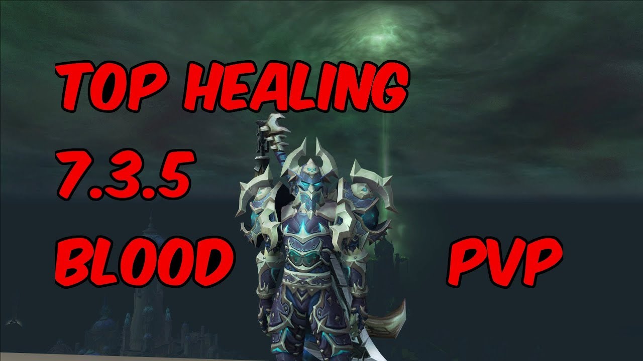 TOP HEALING - 7.3.5 Blood Death Knight PvP - WoW Legion
