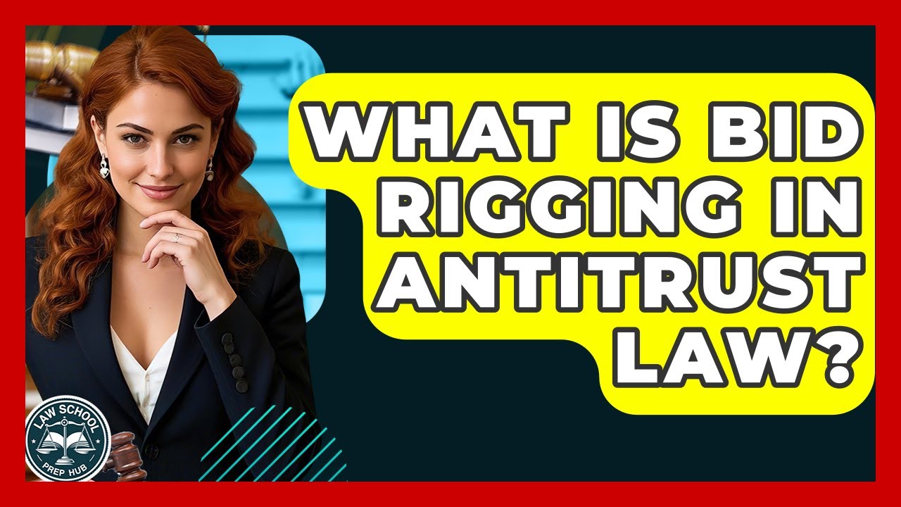 What Is Bid Rigging In Antitrust Law? - Law School Prep Hub