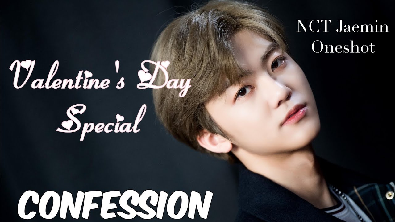 NCT Jaemin Valentine's Day Special Oneshot 【 Confession 】💘💝💕💞