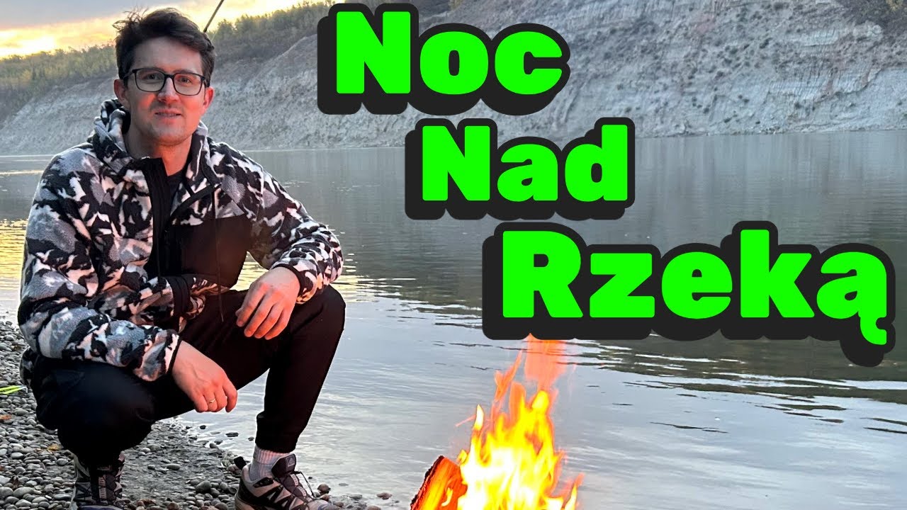 Rzeka nocą – ognisko, ryba i kiełbaski | Wędkarskie Przygody