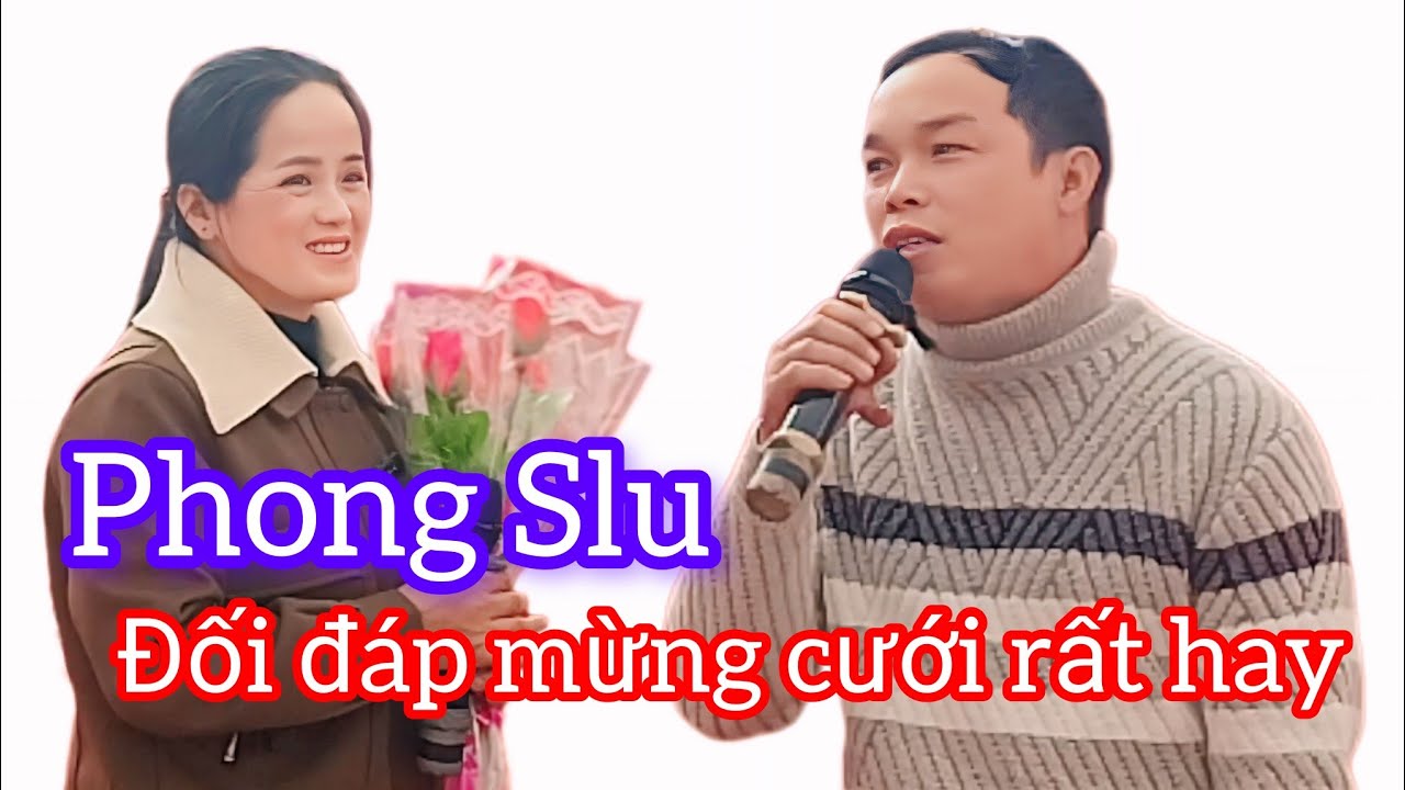 Phong Slu Đối Đáp Mừng Cưới Rất Hay! #CaoBang#Yeu#Thuong