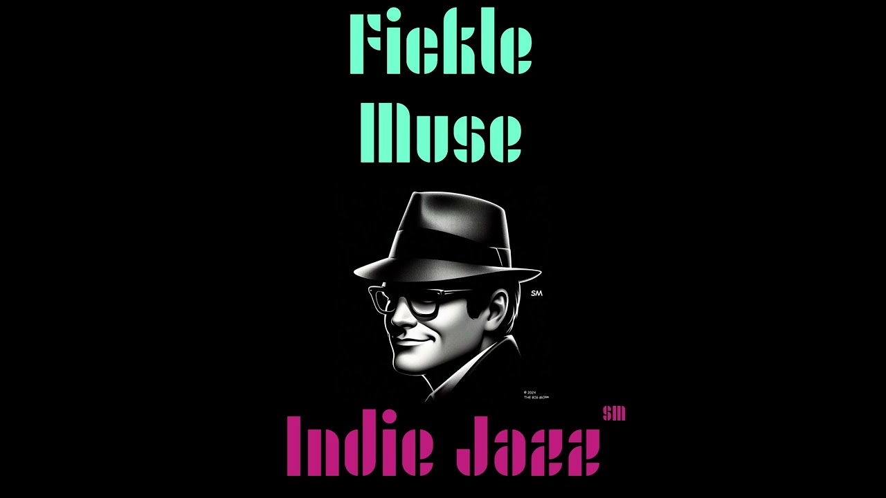 BMJ 1-A6 Fickle Muse - Indie Jazz℠ #jazz #popular #newmusic #lyrics #socan