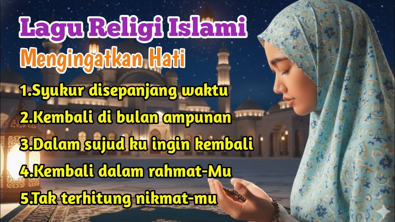 Lagu Religi Islami Terbaru Penyejuk Hati Full Album ~ Dalam sujud ku ingin kembali