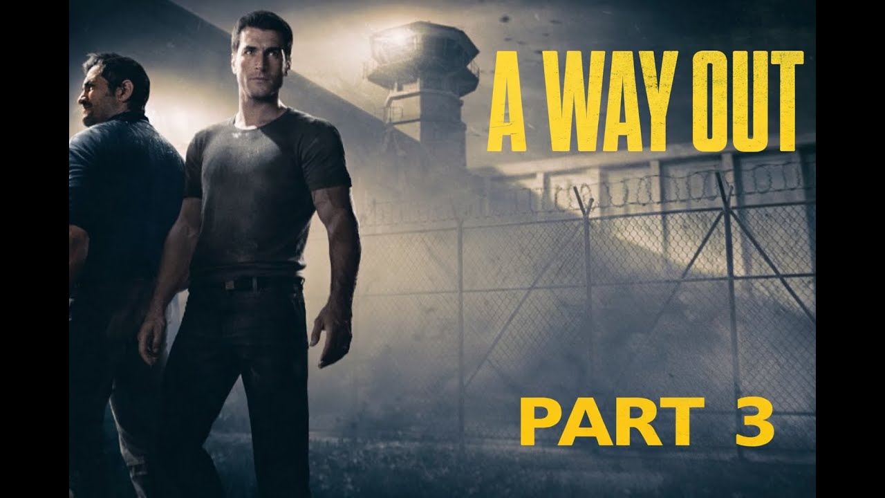 A Way Out (Walkthrough) Part 3