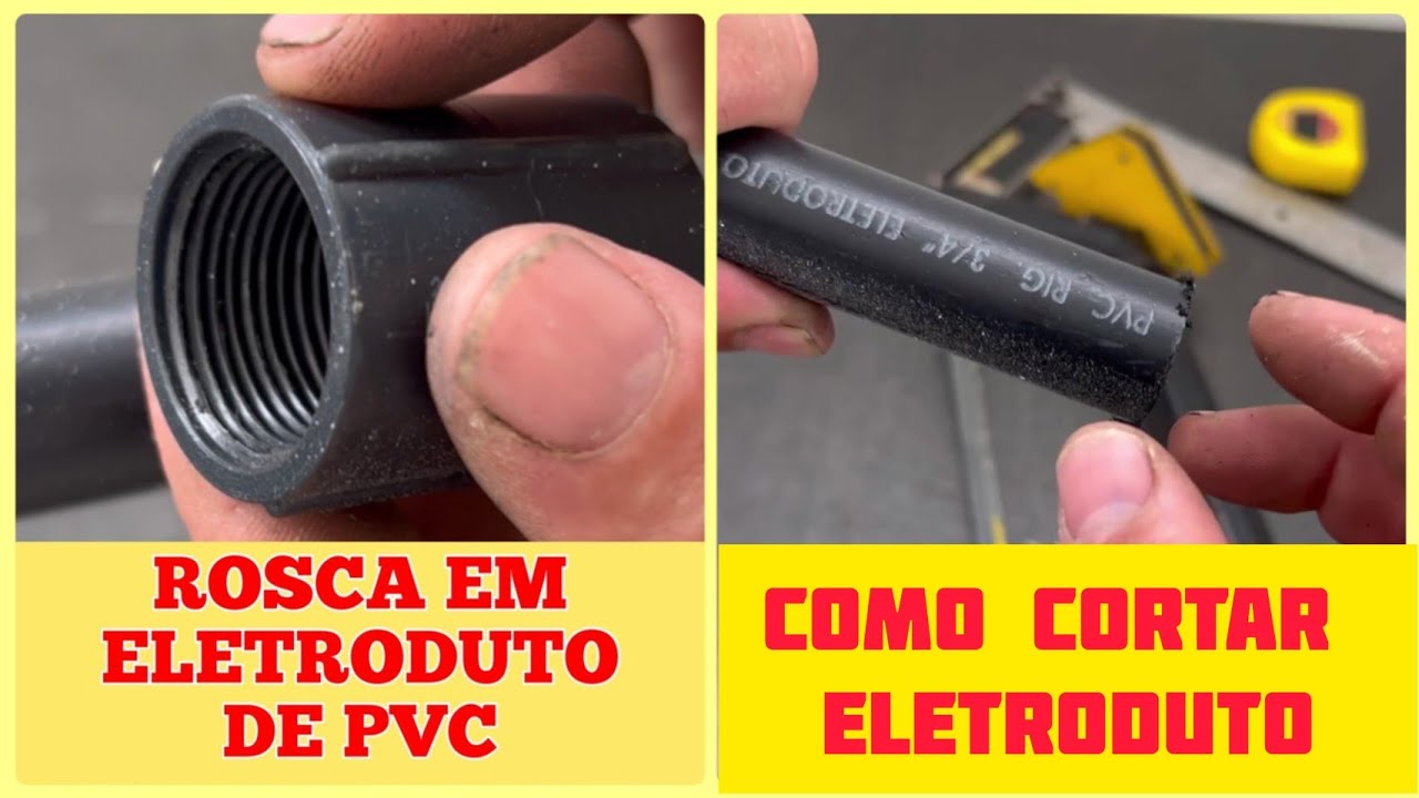 Técnica  para Fazer Rosca  e CORTAR  Eletroduto de PVC.
