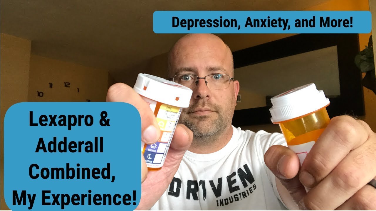 Lexapro and Adderall for Anxiety & Depression! My Experience!