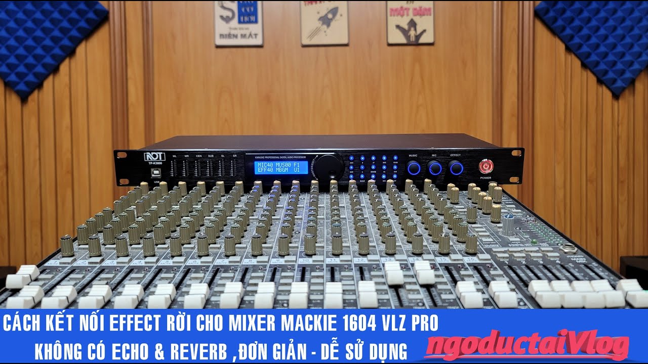 Cách Kết Nối Effect Echo Reverb, Trên Mixer MACKIE 1604 VLZ PRO