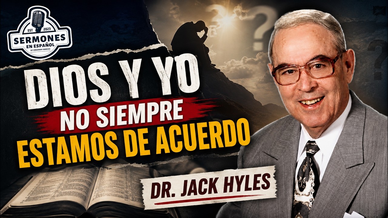 Dr. Jack Hyles en español “Dios y yo no siempre estamos de acuerdo”