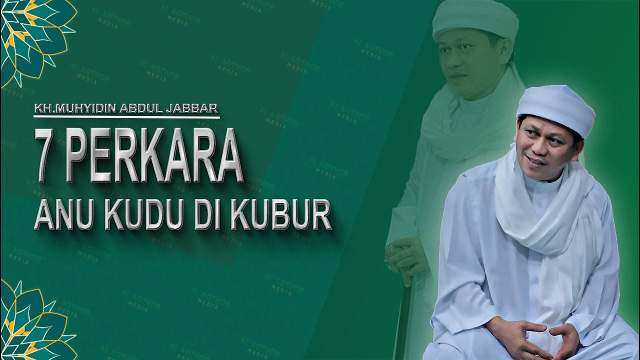 7 PERKARA ANU KUDU DI KUBUR | KH.MUHYIDIN ABDUL JABBAR