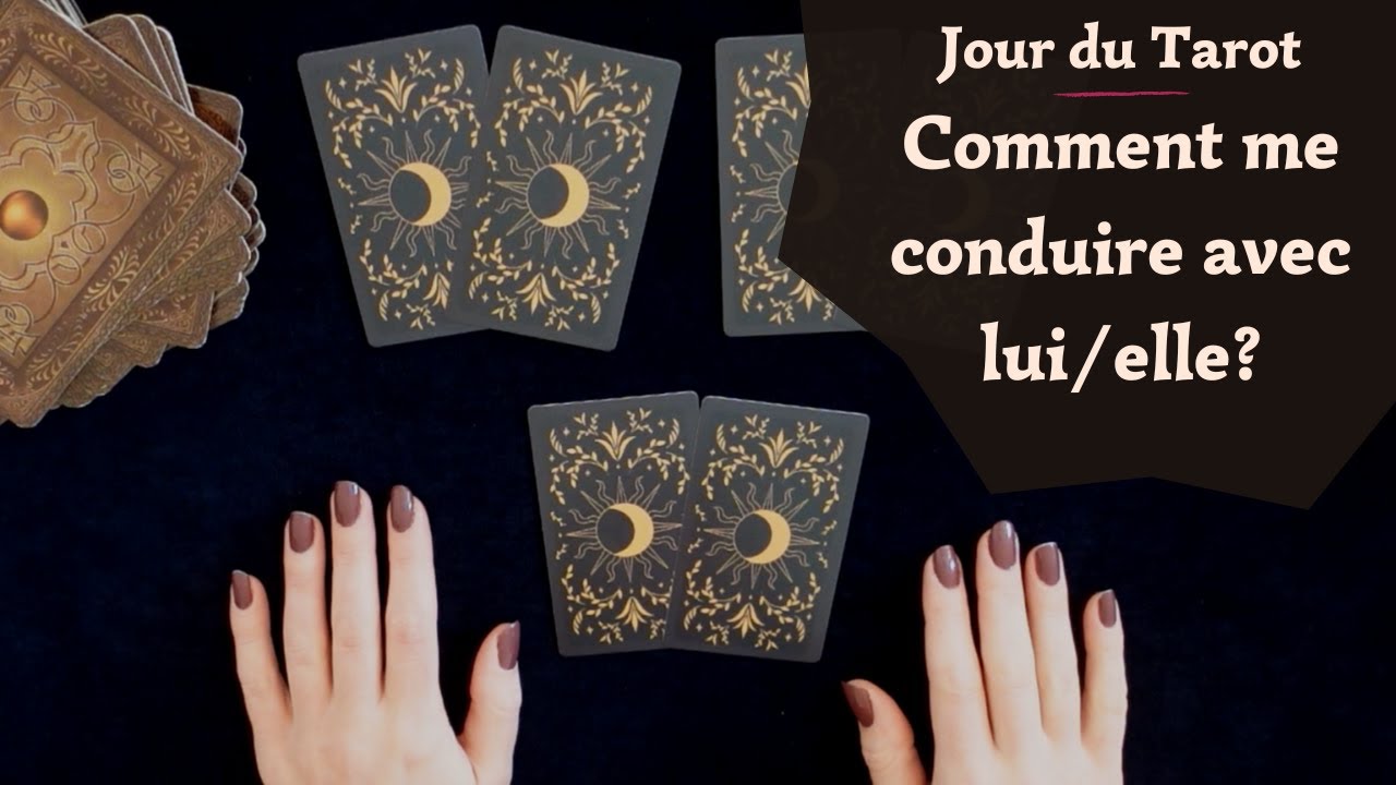 COMMENT ME CONDUIRE AVEC LUI/ELLE ? - Tiragede Tarot &agrave; choix