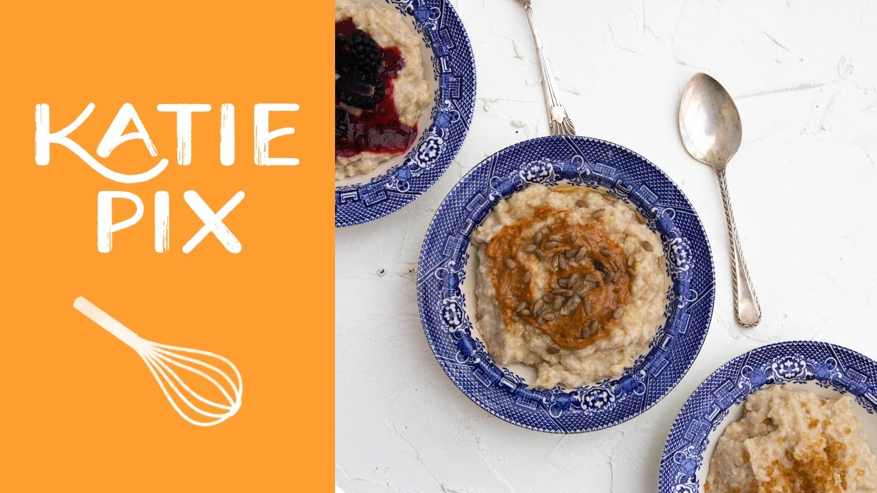 How To Make Porridge 3-Ways Recipe | Katie Pix