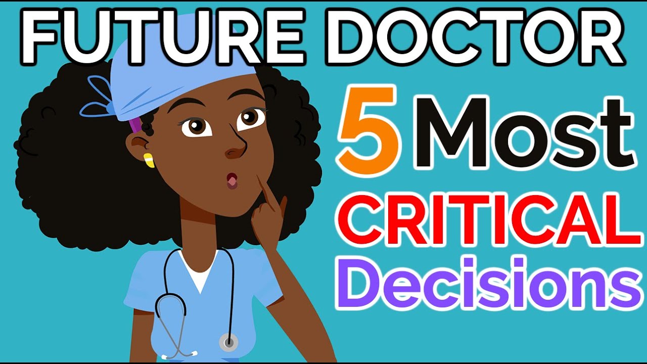 5 Most Important Decisions for Future Doctors